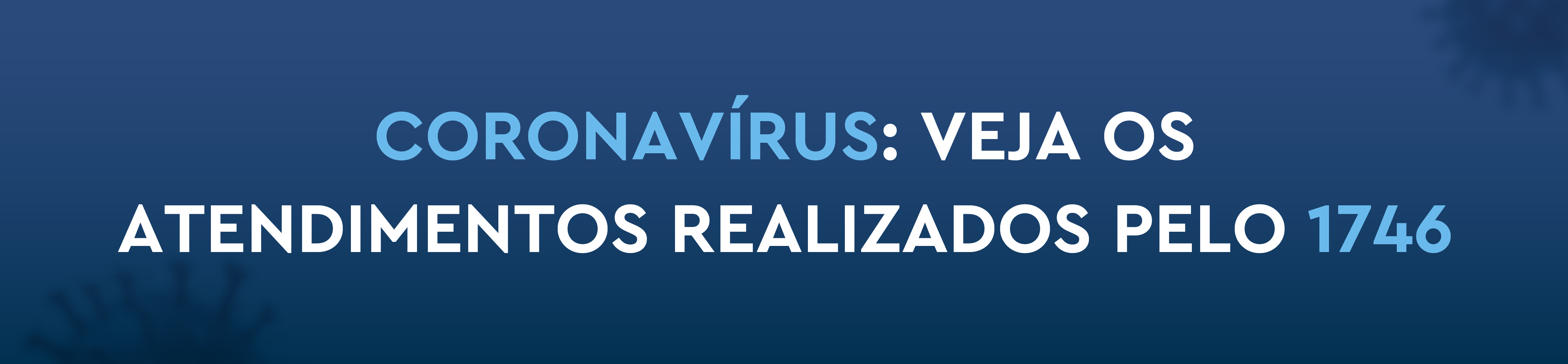Coronavírus: veja os atendimentos realizados pelo 1746.